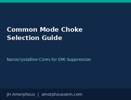 Common Mode Choke Selection Guide for Power Supplies: How to Choose Nanocrystalline Cores for EMI Suppression